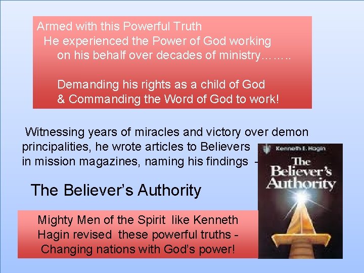 Armed with this Powerful Truth He experienced the Power of God working on his