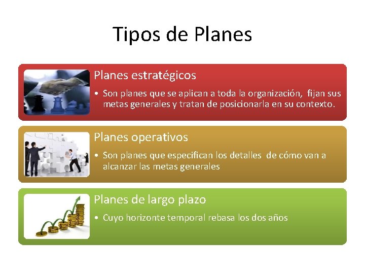 Tipos de Planes estratégicos • Son planes que se aplican a toda la organización,