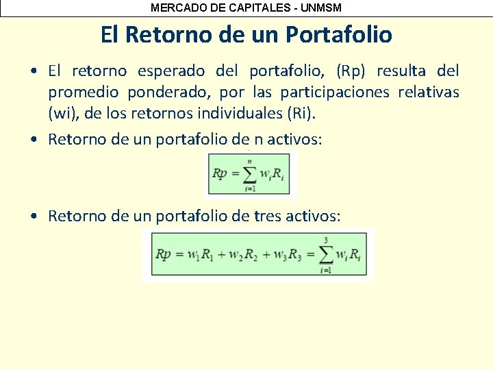 MERCADO DE CAPITALES - UNMSM El Retorno de un Portafolio • El retorno esperado