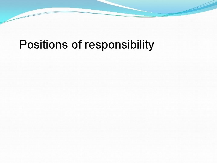 Positions of responsibility 