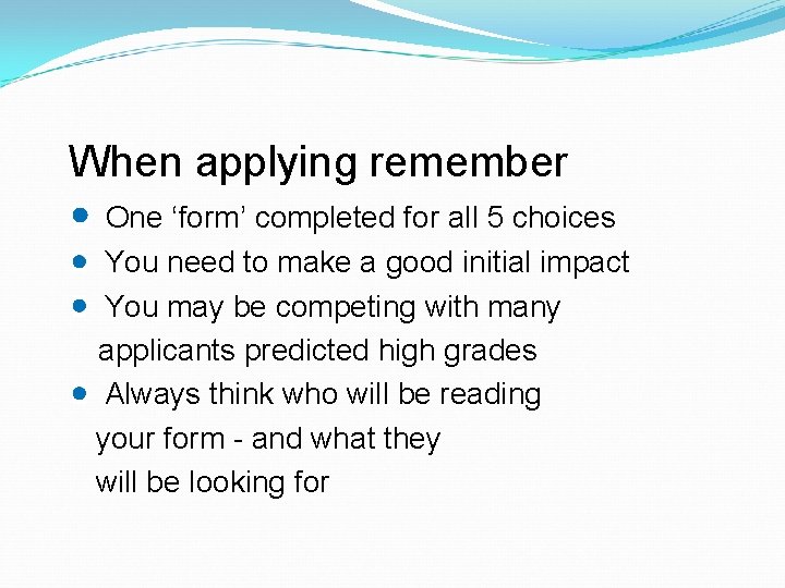 When applying remember One ‘form’ completed for all 5 choices You need to make