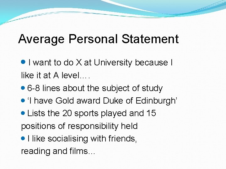 Average Personal Statement I want to do X at University because I like it