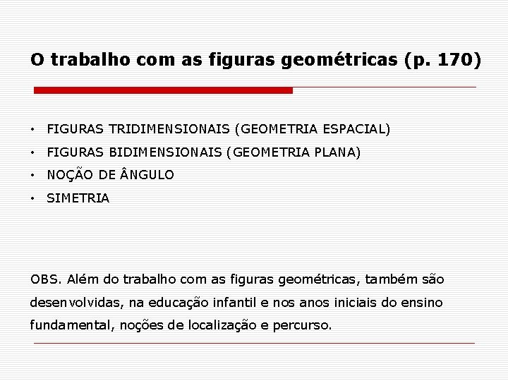 O trabalho com as figuras geométricas (p. 170) • FIGURAS TRIDIMENSIONAIS (GEOMETRIA ESPACIAL) •