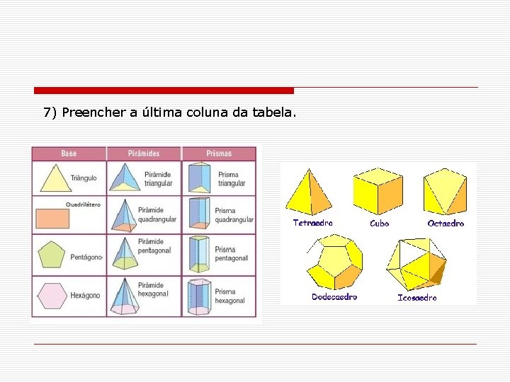 7) Preencher a última coluna da tabela. 