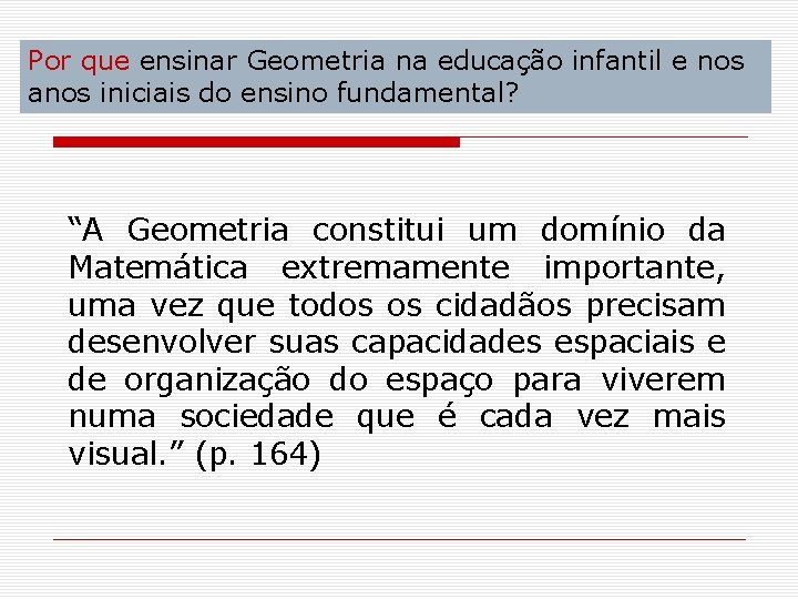 Por que ensinar Geometria na educação infantil e nos anos iniciais do ensino fundamental?