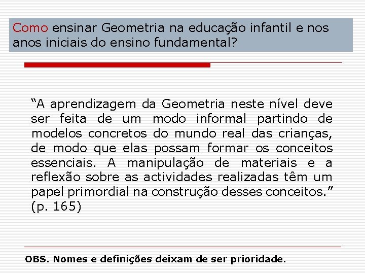 Como ensinar Geometria na educação infantil e nos anos iniciais do ensino fundamental? “A