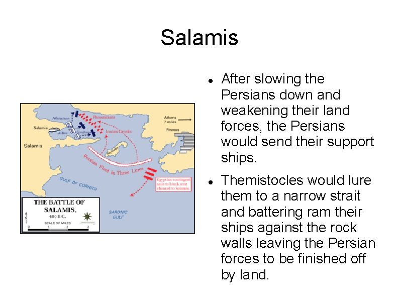 Salamis After slowing the Persians down and weakening their land forces, the Persians would