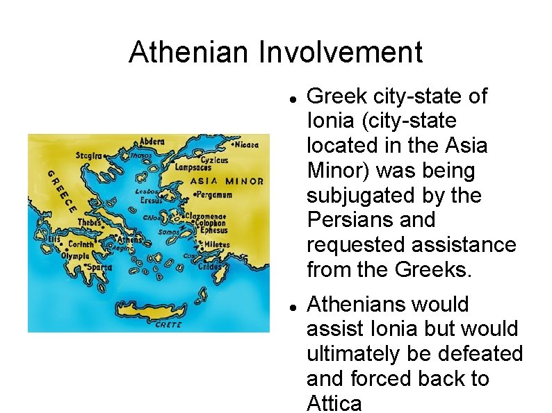 Athenian Involvement Greek city-state of Ionia (city-state located in the Asia Minor) was being