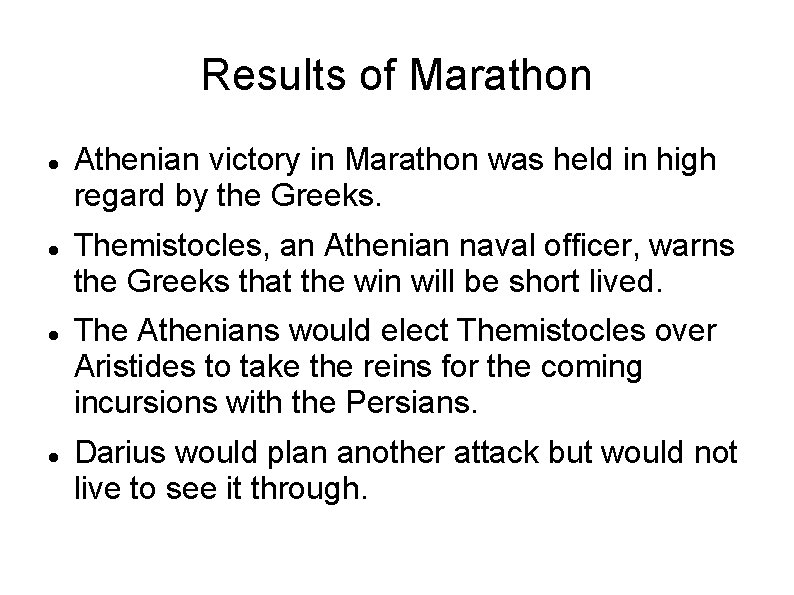 Results of Marathon Athenian victory in Marathon was held in high regard by the