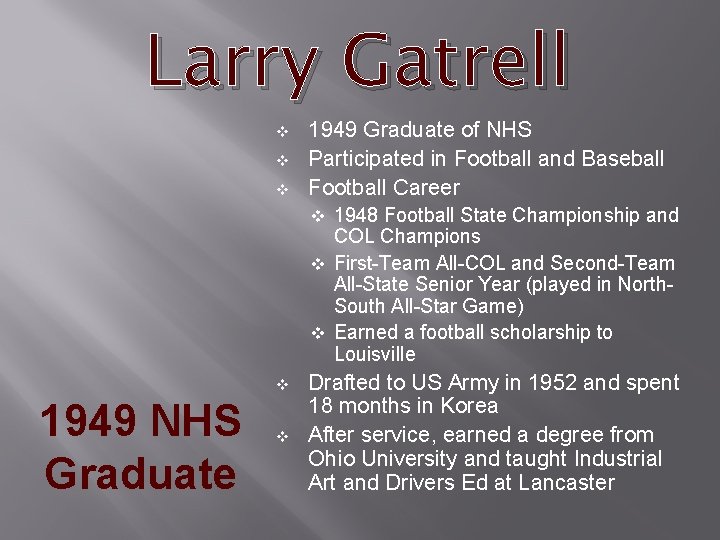 Larry Gatrell v v v 1949 Graduate of NHS Participated in Football and Baseball