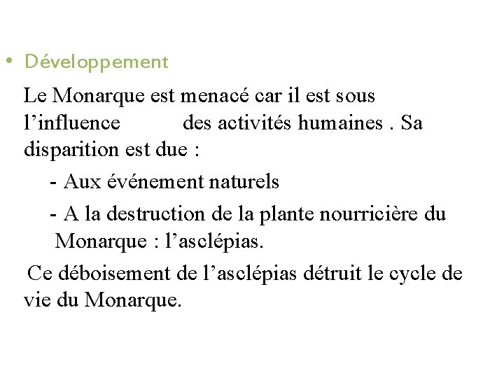  • Développement Le Monarque est menacé car il est sous l’influence des activités