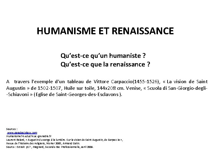 HUMANISME ET RENAISSANCE Qu’est-ce qu’un humaniste ? Qu’est-ce que la renaissance ? A travers