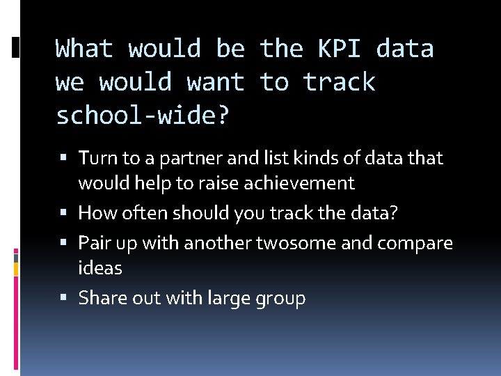 What would be the KPI data we would want to track school-wide? Turn to