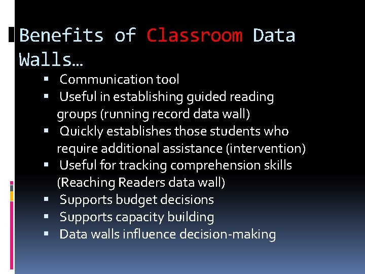 Benefits of Classroom Data Walls… Communication tool Useful in establishing guided reading groups (running