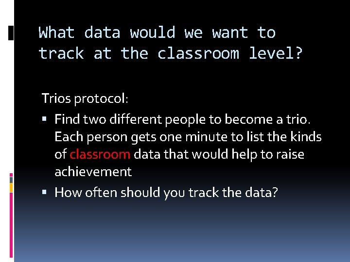 What data would we want to track at the classroom level? Trios protocol: Find