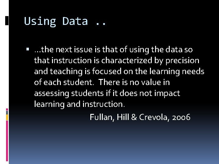 Using Data. . …the next issue is that of using the data so that