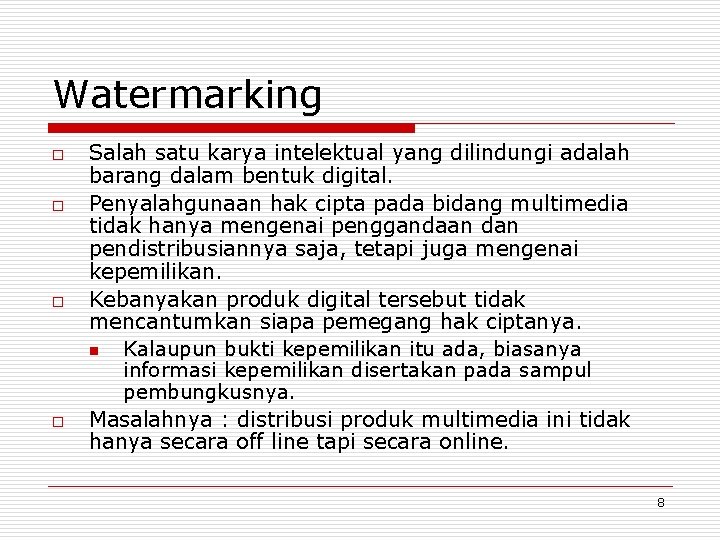 Watermarking o o Salah satu karya intelektual yang dilindungi adalah barang dalam bentuk digital. Watermarking o o Salah satu karya intelektual yang dilindungi adalah barang dalam bentuk digital.