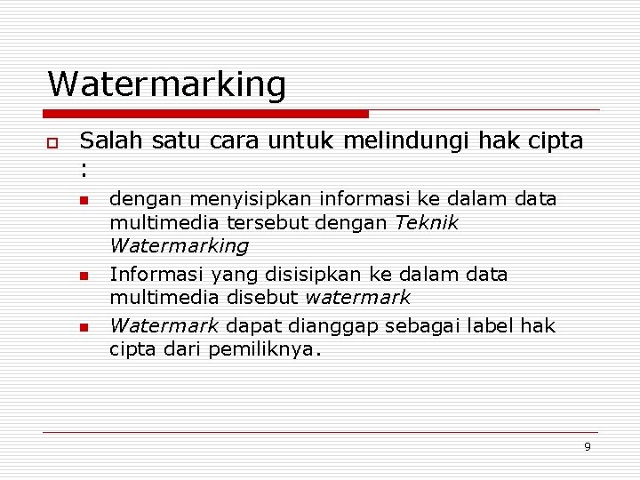 Watermarking o Salah satu cara untuk melindungi hak cipta : n n n dengan Watermarking o Salah satu cara untuk melindungi hak cipta : n n n dengan