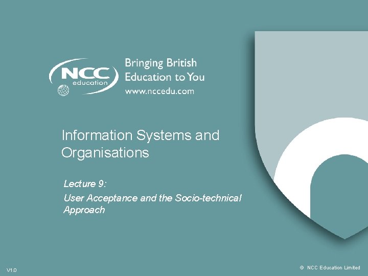 Information Systems and Organisations Lecture 9: User Acceptance and the Socio-technical Approach V 1.