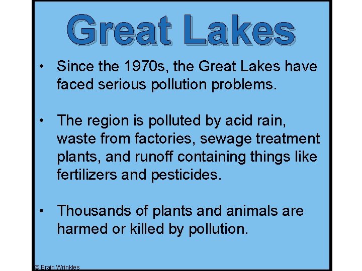 Great Lakes • Since the 1970 s, the Great Lakes have faced serious pollution Great Lakes • Since the 1970 s, the Great Lakes have faced serious pollution