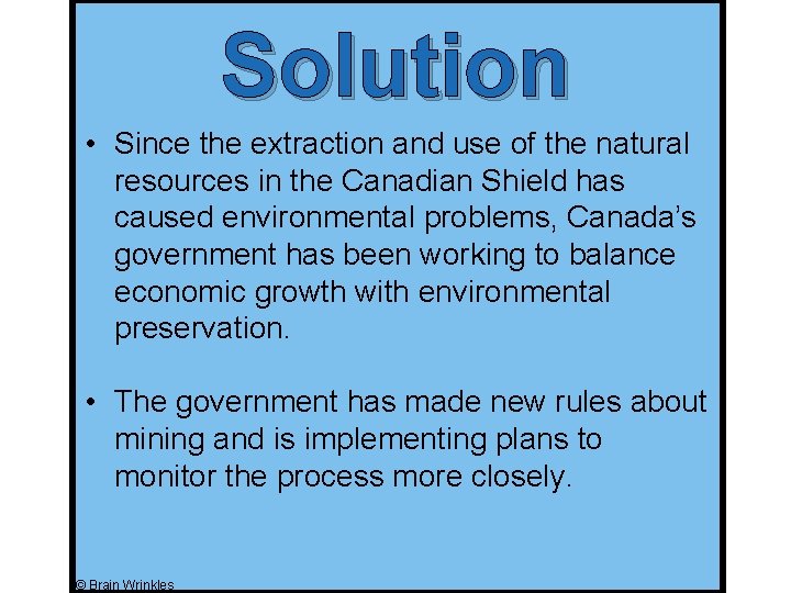 Solution • Since the extraction and use of the natural resources in the Canadian Solution • Since the extraction and use of the natural resources in the Canadian