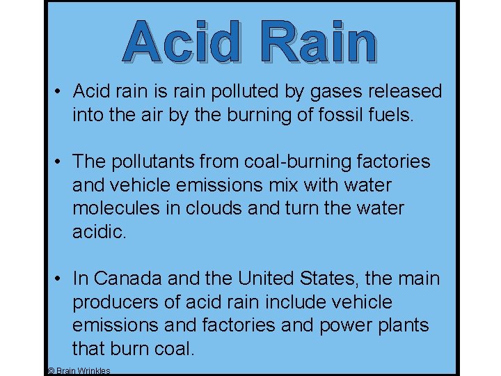 Acid Rain • Acid rain is rain polluted by gases released into the air Acid Rain • Acid rain is rain polluted by gases released into the air