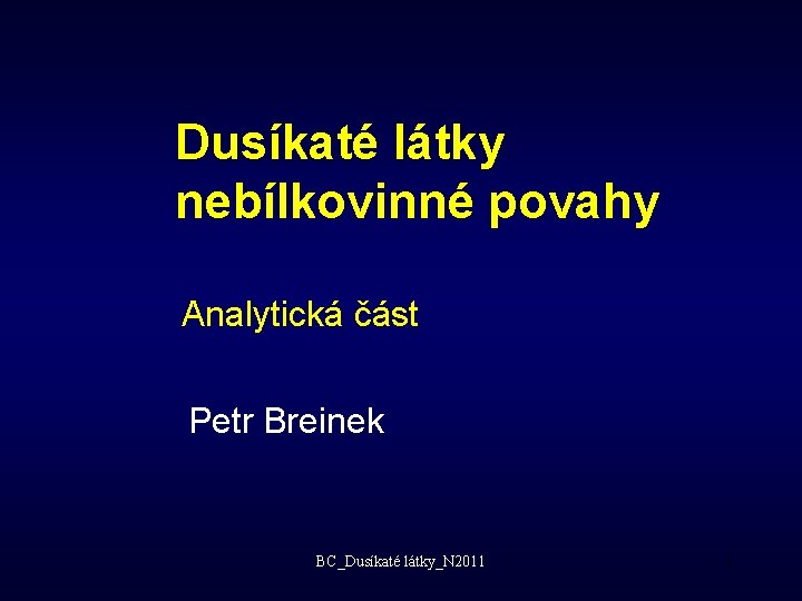 Dusíkaté látky nebílkovinné povahy Analytická část Petr Breinek BC_Dusíkaté látky_N 2011 1 