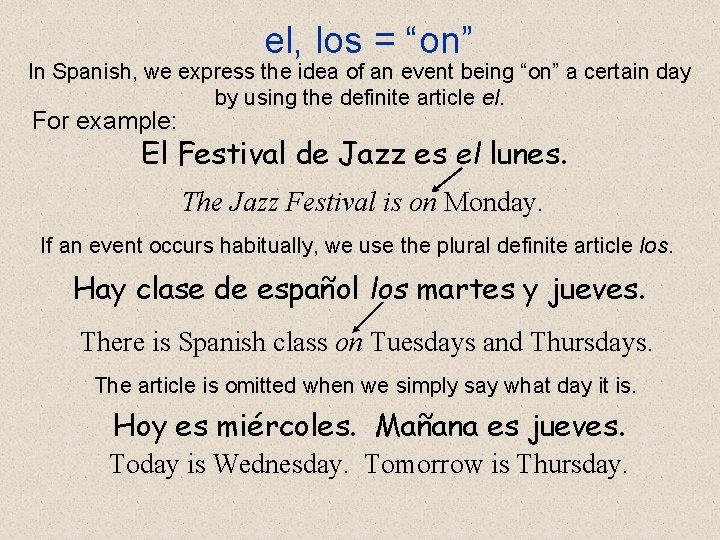 el, los = “on” In Spanish, we express the idea of an event being
