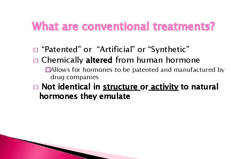 What are conventional treatments? � � “Patented” or “Artificial” or “Synthetic” Chemically altered from What are conventional treatments? � � “Patented” or “Artificial” or “Synthetic” Chemically altered from