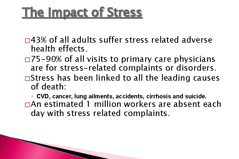 The Impact of Stress � 43% of all adults suffer stress related adverse health