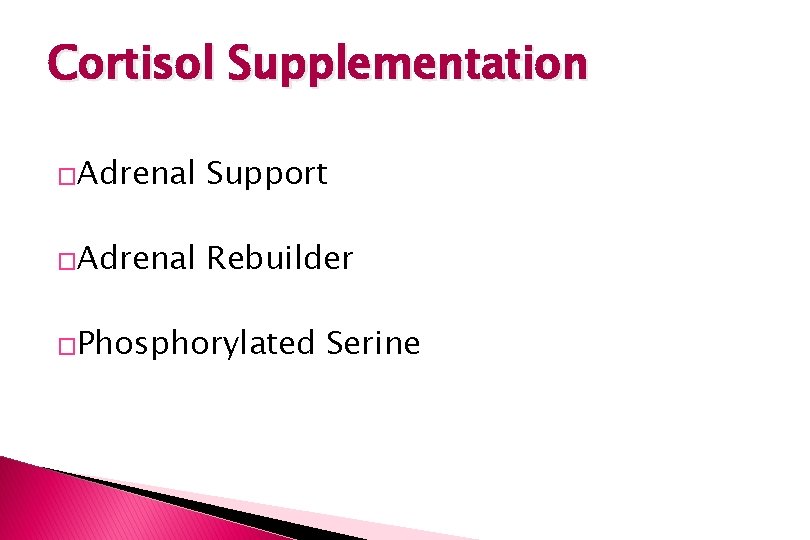 Cortisol Supplementation �Adrenal Support �Adrenal Rebuilder �Phosphorylated Serine 