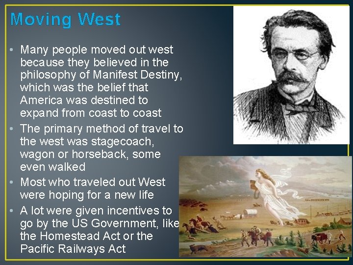 Moving West • Many people moved out west because they believed in the philosophy