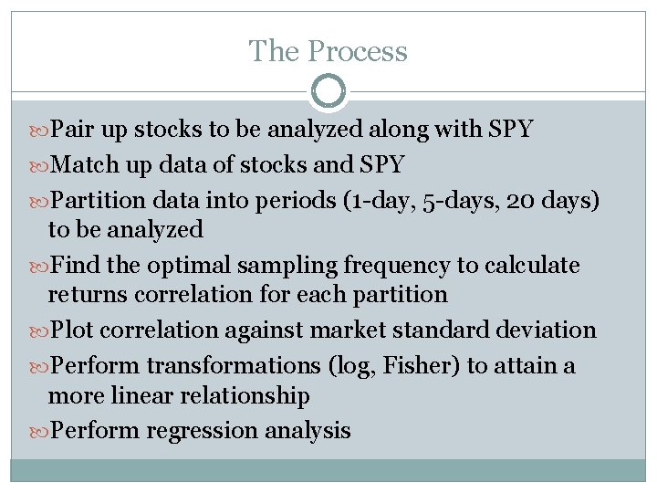The Process Pair up stocks to be analyzed along with SPY Match up data