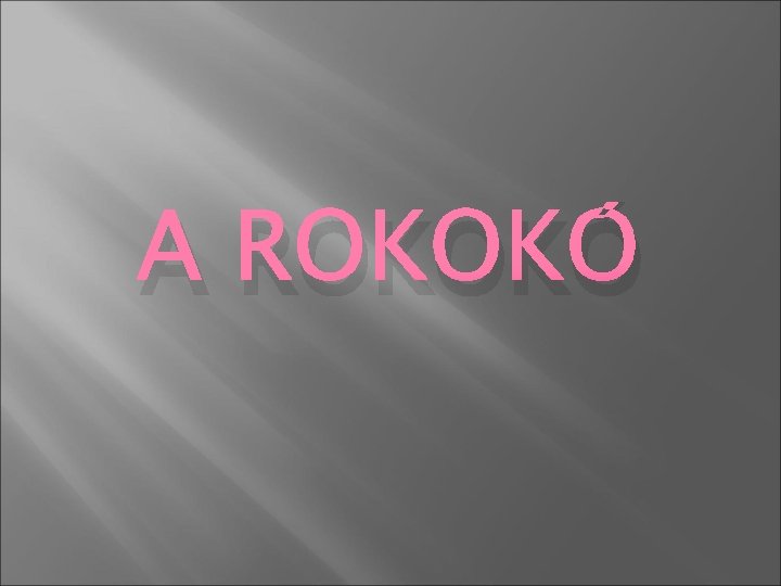 A ROKOKÓ 