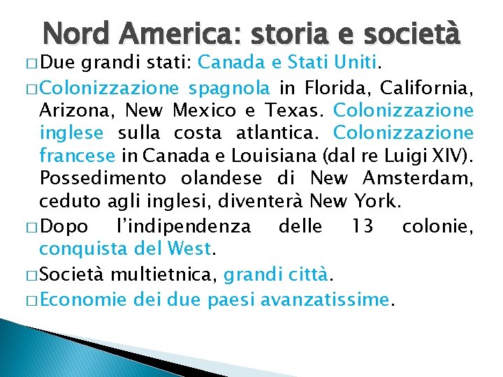 Nord America: storia e società � Due grandi stati: Canada e Stati Uniti. �