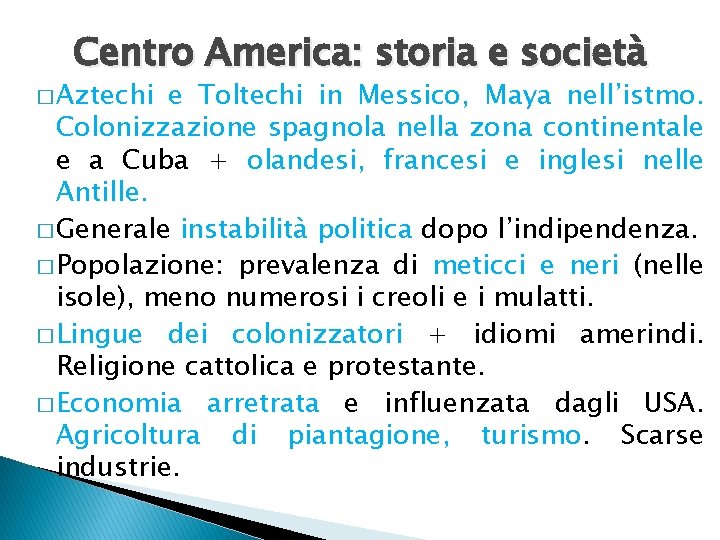 Centro America: storia e società � Aztechi e Toltechi in Messico, Maya nell’istmo. Colonizzazione Centro America: storia e società � Aztechi e Toltechi in Messico, Maya nell’istmo. Colonizzazione