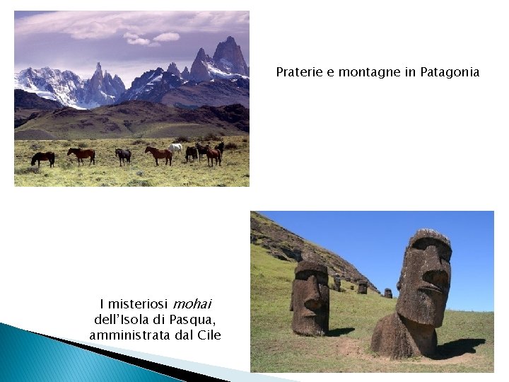 Praterie e montagne in Patagonia I misteriosi mohai dell’Isola di Pasqua, amministrata dal Cile