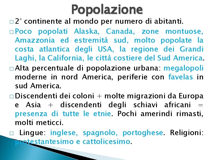 � 2° Popolazione continente al mondo per numero di abitanti. � Poco popolati Alaska, � 2° Popolazione continente al mondo per numero di abitanti. � Poco popolati Alaska,