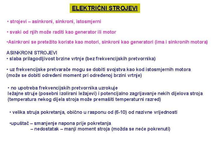 ELEKTRIČNI STROJEVI • strojevi – asinkroni, istosmjerni • svaki od njih može raditi kao