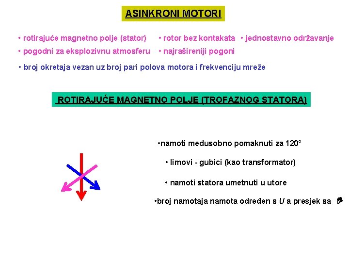 ASINKRONI MOTORI • rotirajuće magnetno polje (stator) • rotor bez kontakata • jednostavno održavanje