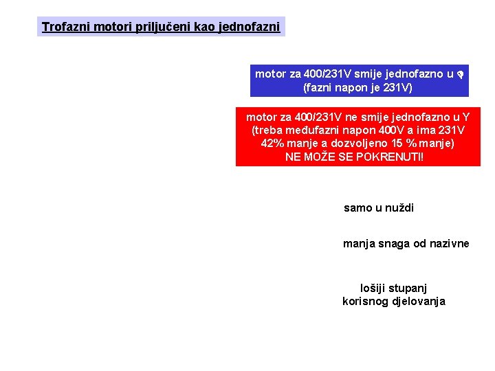 Trofazni motori priljučeni kao jednofazni motor za 400/231 V smije jednofazno u (fazni napon