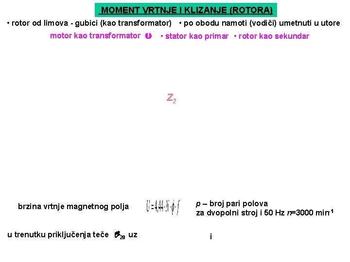 MOMENT VRTNJE I KLIZANJE (ROTORA) • rotor od limova - gubici (kao transformator) •