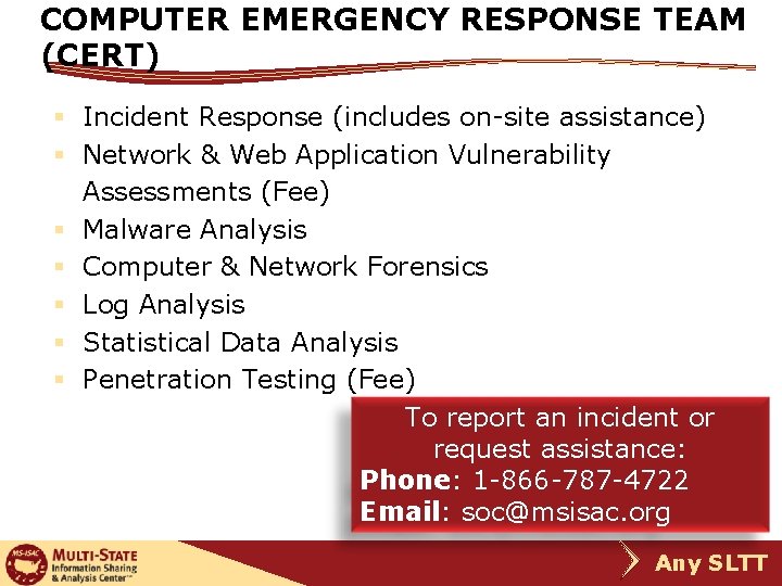 COMPUTER EMERGENCY RESPONSE TEAM (CERT) § Incident Response (includes on-site assistance) § Network &
