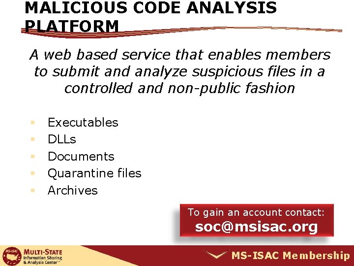 MALICIOUS CODE ANALYSIS PLATFORM A web based service that enables members to submit and