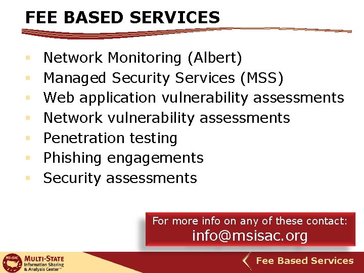 FEE BASED SERVICES § § § § Network Monitoring (Albert) Managed Security Services (MSS)