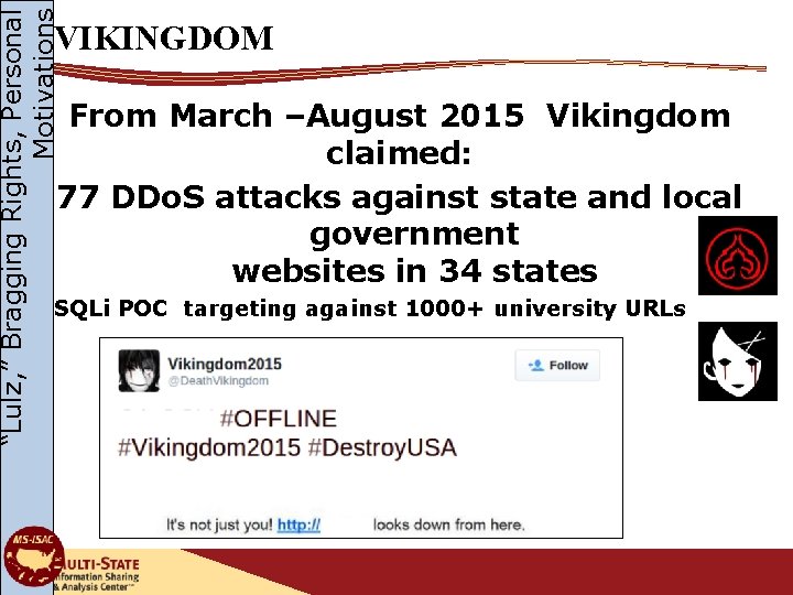 “Lulz, ” Bragging Rights, Personal Motivations VIKINGDOM From March –August 2015 Vikingdom claimed: 77