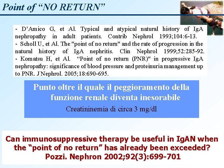 Point of “NO RETURN” - D’Amico G, et Al. Typical and atypical natural history