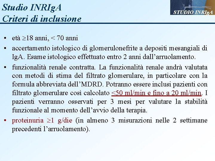 Studio INRIg. A Criteri di inclusione STUDIO INRIg. A • età 18 anni, <