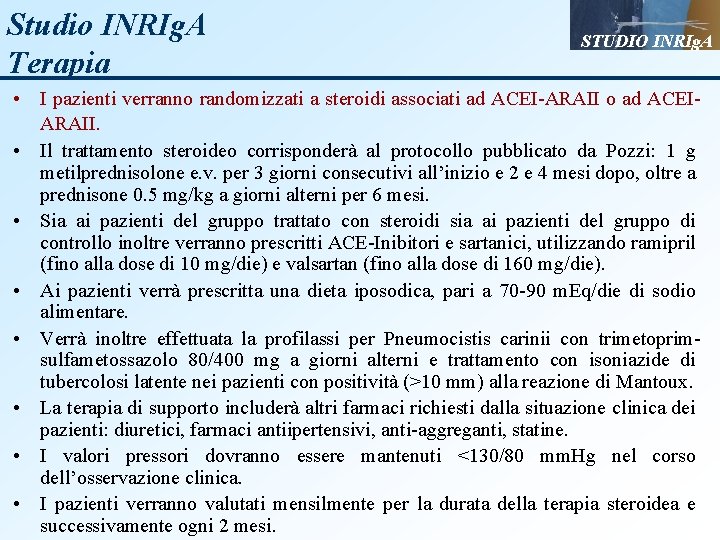 Studio INRIg. A Terapia STUDIO INRIg. A • I pazienti verranno randomizzati a steroidi