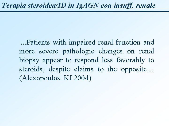 Terapia steroidea/ID in Ig. AGN con insuff. renale . . . Patients with impaired